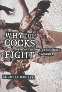 Why the cocks fight : Dominicans, Haitians, and the struggle for Hispaniola /