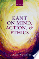 Kant on mind, action, and ethics /