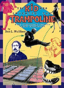 The kid who invented the trampoline : more surprising stories about inventions /