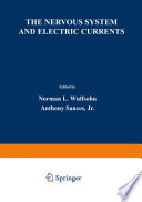 The Nervous System and Electric Currents : Proceedings of the Third Annual National Conference of the Neuro-Electric Society, held in Las Vegas, Nevada, March 23-25, 1970 /