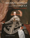 Spanish fashion in the age of Velázquez : a tailor at the court of Philip IV /