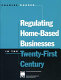 Regulating home-based businesses in the twenty-first century /