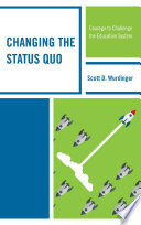 Changing the status quo : courage to challenge the education system /