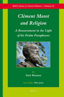 Clément Marot and religion : a reassessment in the light of his Psalm paraphrases /