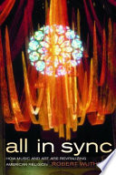 All in sync : how music and art are revitalizing American religion /