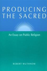 Producing the sacred : an essay on public religion /