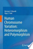 Human chromosome variation : heteromorphism and polymorphism /