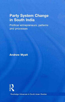 Party system change in South India : political entrepreneurs, patterns, and processes /