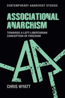 Associational anarchism : towards a left-libertarian conception of freedom /