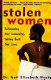 Stolen women : reclaiming our sexuality, taking back our lives /