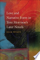 Love and narrative form in Toni Morrison's later novels /