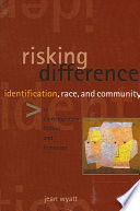 Risking difference : identification, race, and community in contemporary fiction and feminism /