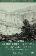 Wordsworth's poems of travel, 1819-42 : such sweet wayfaring /