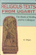 Religious texts from Ugarit : the words of Ilimilku and his colleagues /