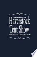 The history of the Haverstock Tent Show : "the show with a million friends" /