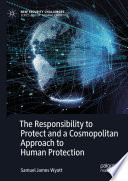 The Responsibility to Protect and a Cosmopolitan Approach to Human Protection /