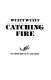 Catching fire /