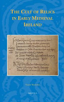 The cult of relics in early Medieval Ireland /