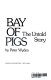 Bay of Pigs : the untold story /