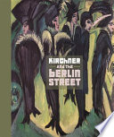 Alienation and allure : Ernst Ludwig Kirchner and the Berlin Street /