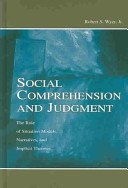 Social comprehension and judgment : the role of situation models, narratives, and implicit theories /