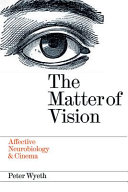 The matter of vision : affective neurobiology & cinema /