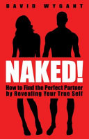 Naked! : how to find the perfect partner by revealing your true self /