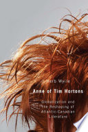Anne of Tim Hortons : globalization and the reshaping of Atlantic-Canadian literature /