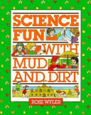 Science fun with mud and dirt /