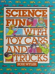 Science fun with toy cars and trucks /