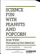 Science fun with peanuts and popcorn /