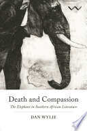 Death and compassion : the elephant in Southern African literature /