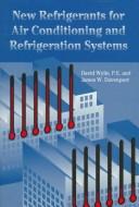 New refrigerants for air conditioning and refrigeration systems /