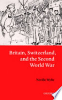 Britain, Switzerland, and the Second World War /