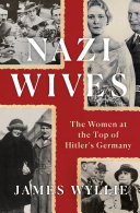 Nazi wives : the women at the top of Hitler's Germany /