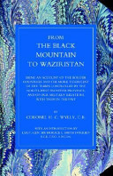 From the Black Mountain to Waziristan : being an account of the border countries and the more turbulent of the tribes controlled by the North-west frontier province, and of our military relations with them in the past /