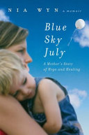 Blue sky July : a mother's journey of hope and healing /