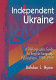Independent Ukraine : a bibliographic guide to English-language publications, 1989-1999 /