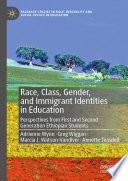 Race, class, gender, and immigrant identities in education : perspectives from first and second generation Ethiopian students /