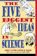 The five biggest ideas in science /