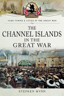 The Channel Islands in the Great War /