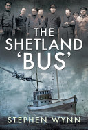 The Shetland 'bus' : transporting secret agents across the North Sea in WW2 /