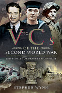 VCs of the Second World War : ten stories of bravery and courage /