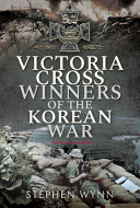 Victoria Cross winners of the Korean War, 1950-1953 /