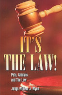 It's the law! : pets, animals, and the law /