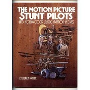 The motion picture stunt pilots and Hollywood's classic aviation movies /