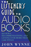 Listener's guide to audio books : reviews, recommendations, and listings for more than 2,000 titles /