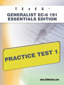 TExES generalist EC-6 191 essentials edition : practice test 1 /