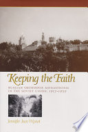 Keeping the faith : Russian orthodox monasticism in the Soviet Union, 1917-1939 /