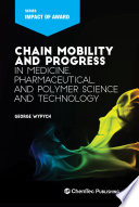 Chain mobility and progress in medicine, pharmaceutical, and polymer science and technology /